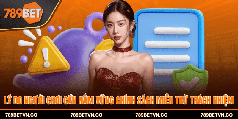 Lý do người chơi cần nắm vững chính sách miễn trừ trách nhiệm